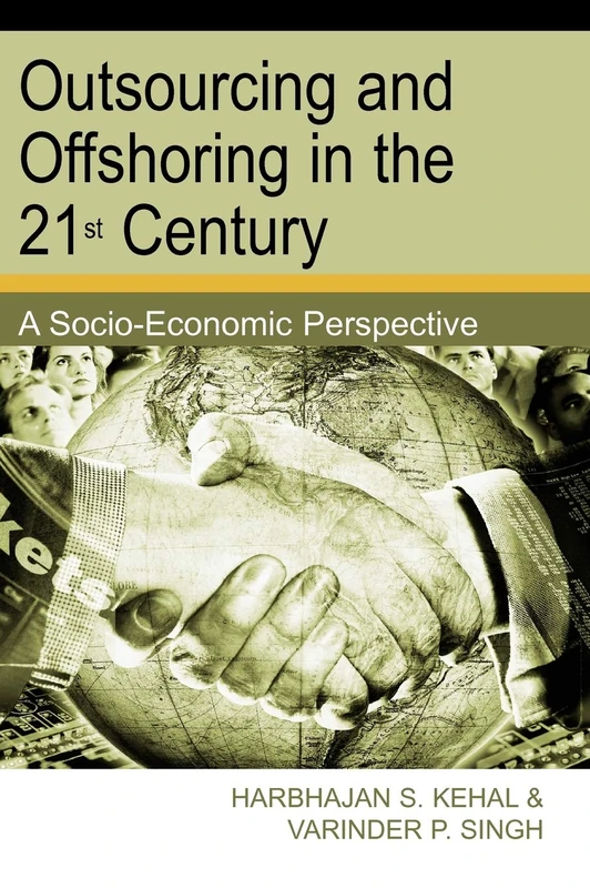 Outsourcing and Offshoring in the 21st Century: A Socio-economic Perspective