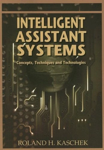 Intelligent Assistant Systems: Concepts, Techniques, and Technologies