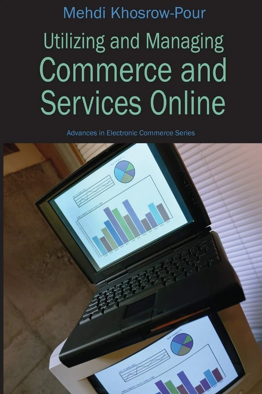 Utilizing and Managing Commerce and Services Online (Advances in Electronic Commerce)