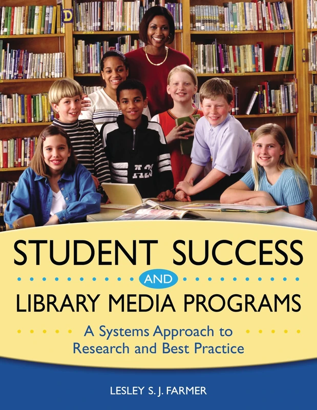 Student Success and Library Media Programs: A Systems Approach To Research And Best Practice - Image 1