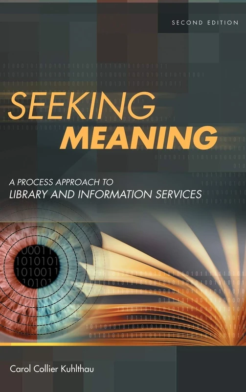 Seeking Meaning: A Process Approach to Library and Information Services (Libraries Unlimited Guided Inquiry)