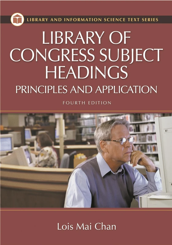 Library of Congress Subject Headings: Principles and Application (Library and Information Science Text Series)
