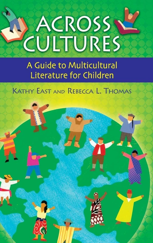 Across Cultures: A Guide to Multicultural Literature for Children (Children's and Young Adult Literature Reference)