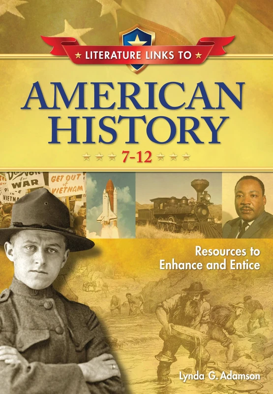 Literature Links to American History, 7-12: Resources to Enhance and Entice (Children's and Young Adult Literature Reference)