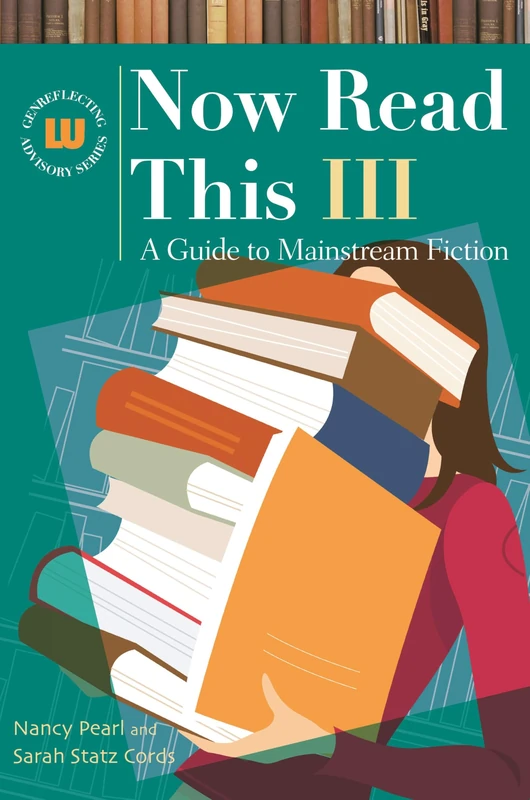 Now Read This III: A Guide to Mainstream Fiction: 3 (Genreflecting Advisory Series)