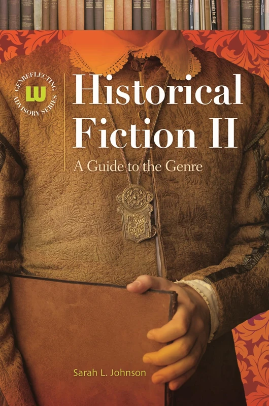 Historical Fiction II: A Guide to the Genre: A Guide to the Genre, 2nd Edition (Genreflecting Advisory Series)