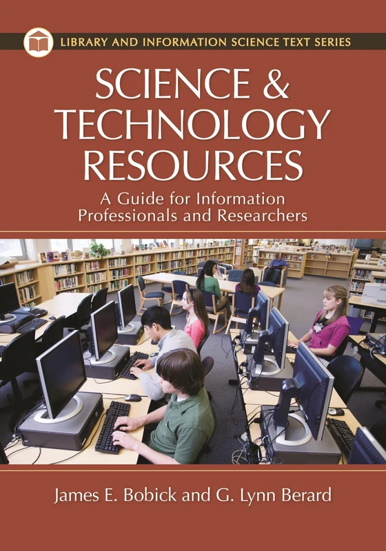 Science and Technology Resources: A Guide for Information Professionals and Researchers (Library and Information Science Text Series)