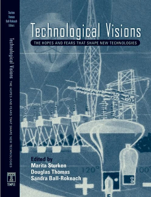 Technological Visions: Hopes And Fears That Shape New Technologies