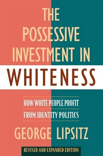 The Possessive Investment in Whiteness: How White People Profit from Identity Politics, Revised and Expanded Edition - Image 1