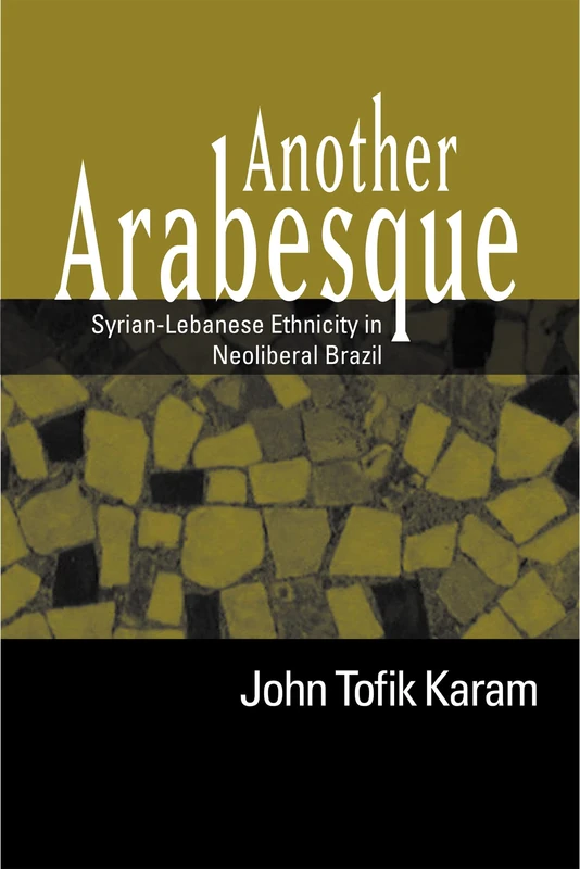 Another Arabesque: Syrian-Lebanese Ethnicity in Neoliberal Brazil - Image 1