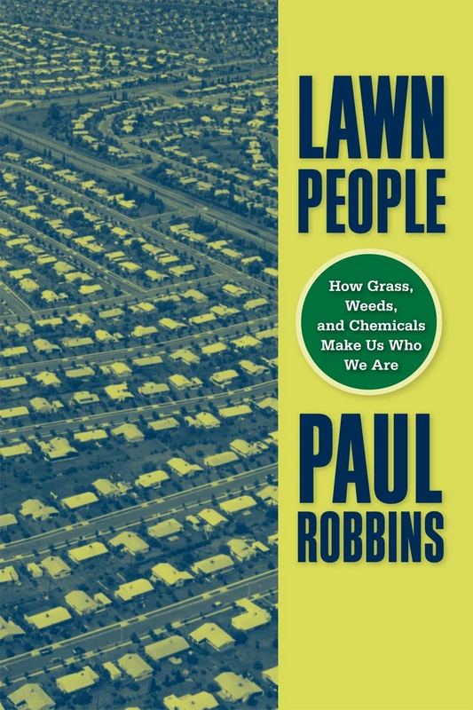 Lawn People: How Grasses, Weeds, and Chemicals Make Us Who We Are - Image 1