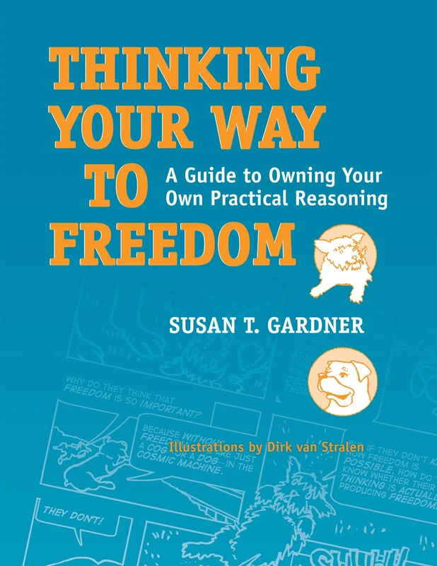 Thinking Your Way to Freedom: A Guide to Owning Your Own Practical Reasoning - Image 1