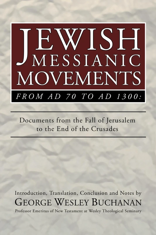 Jewish Messianic Movements from AD 70 to AD 1300: Documents from the Fall of Jerusalem to the End of the Crusades