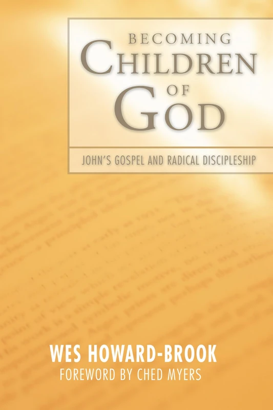 Becoming Children of God: John's Radical Gospel and Radical Discipleship (Bible & Liberation)