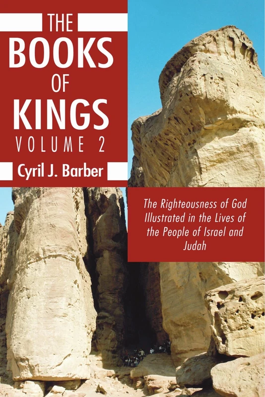 The Books of Kings, Volume 2: The Righteousness of God Illustrated in the Lives of the People of Israel and Judah
