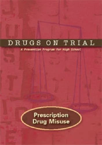 Drugs on Trial: Prescription Drug Misuse: A Prevention Program for High School