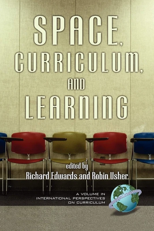 Space, Curriculum, and Learning (International Perspectives on Curriculum)