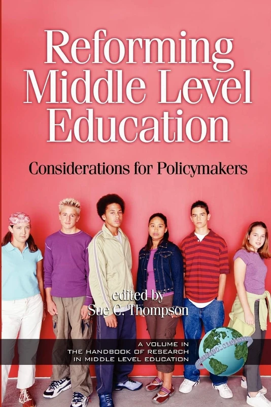 Reforming Middle Level Education: Considerations for Policymakers (Handbook of Research in Middle Level Education)