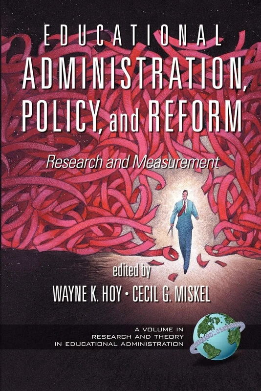 Educational Administration, Policy, and Reform: Research and Measurement (Research & Theory in Educational Administration)