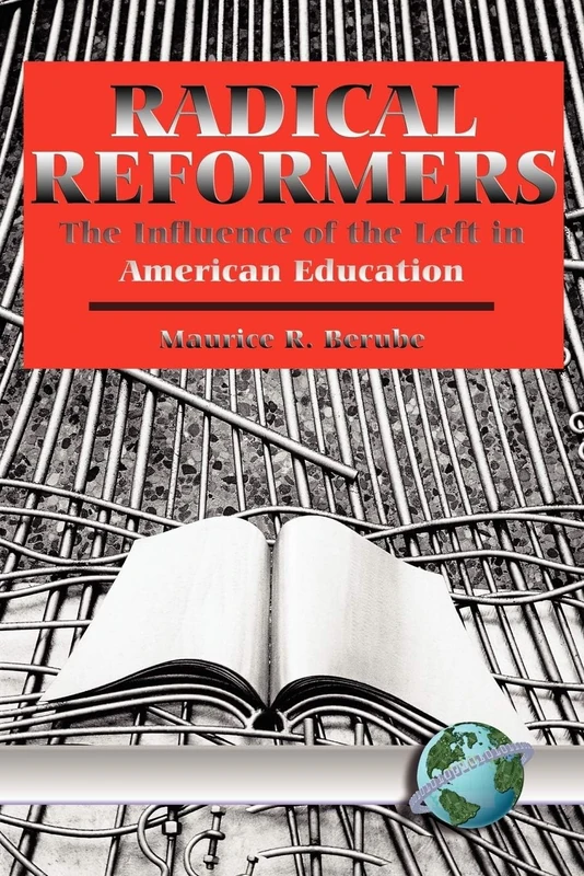 Radical Reformers: The Influence of the Left in American Education (Hc): The Influences of the Left in American Education