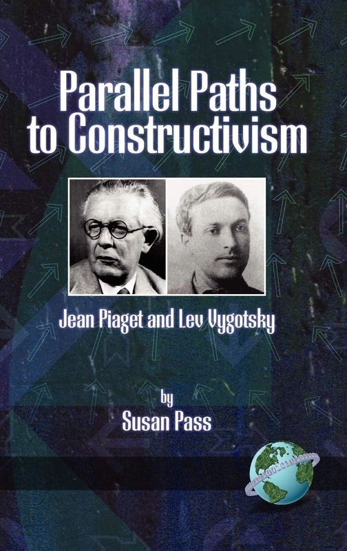Parallel Paths to Constructivism: Jean Piaget and Lev Vygotsky