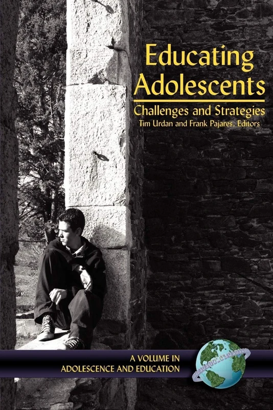 Educating Adolescents: Challenges and Strategies (Adolescence and Education)