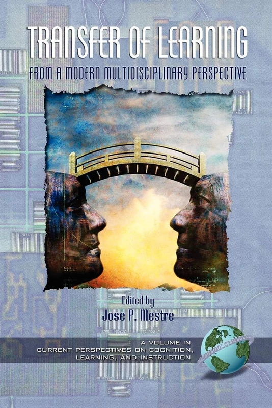 Transfer of Learning from a Modern Multidisciplinary Perspective (Hc): Research and Perspectives (Current Perspectives on Cognition, Learning & Instruction)