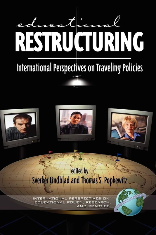 Educational Restructuring: International Perspectives on Traveling Policies (International Perspectives on Educational Policy, Research and Practice)