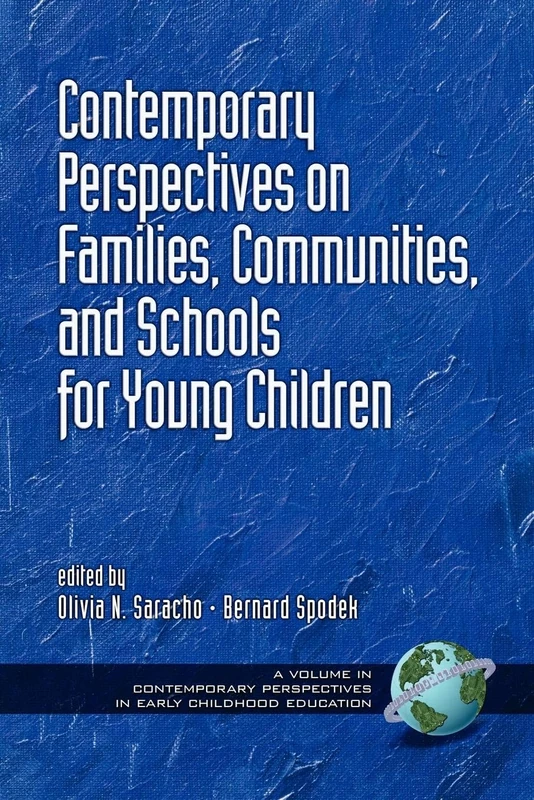 Contemporary Perspectives on Families, Communities and Schools for Young Children (Contemporary Perspectives in Early Childhood Education)