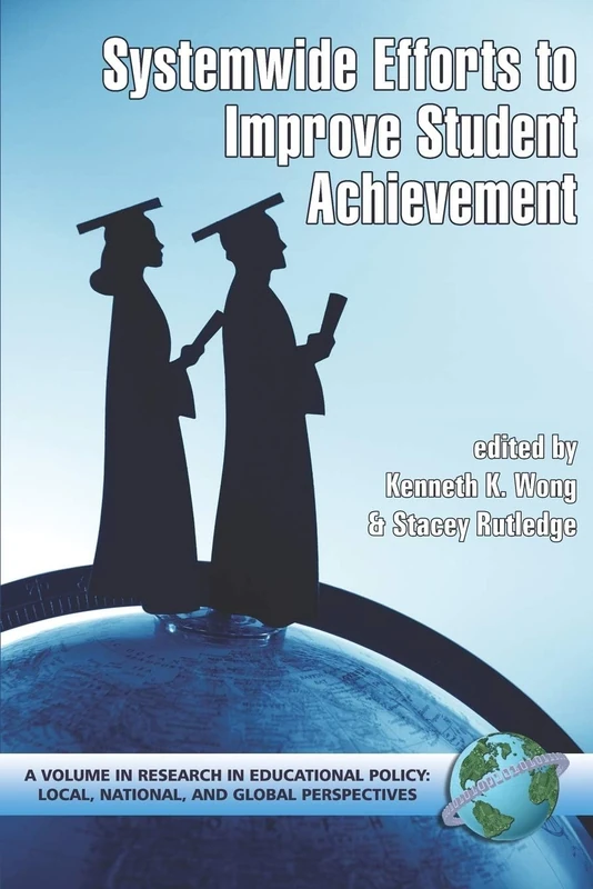 System-Wide Efforts to Improve Student Achievement (Research in Educational Policy: Local, National, and Global Perspectives)