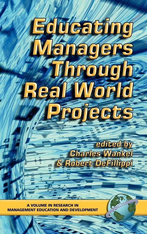 Educating Managers Through Real World Projects (Research in Management Education & Development)
