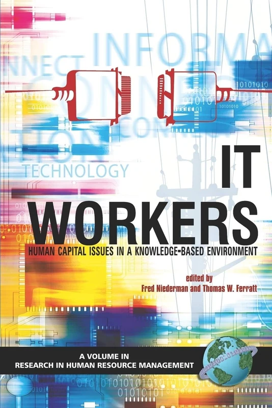 IT Workers: Human Capital Issues in a Knowledge Based Environment (Research in Human Resource Management)
