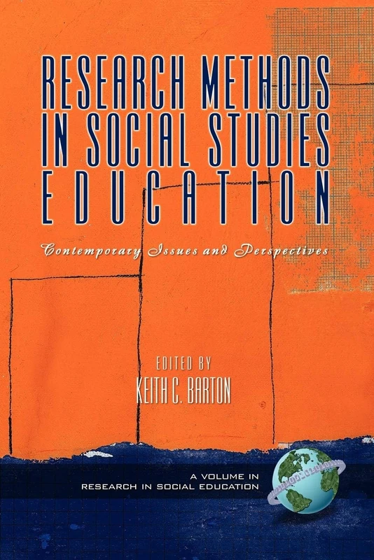 Research Methods in Social Studies Education: Contemporary Issues and Perspectives (Research in Social Education)