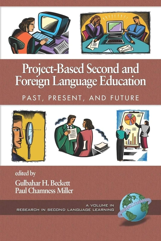 Project-based Second and Foreign Language Education: Past, Present and Future (Research in Second Language Learning)