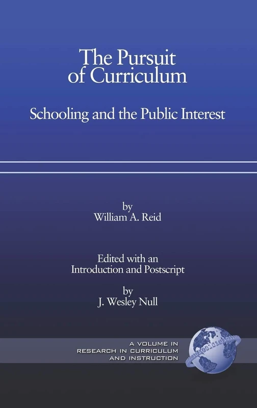 The Pursuit of Curriculum: Schooling and the Public Interest (Research in Curriculum & Instruction)