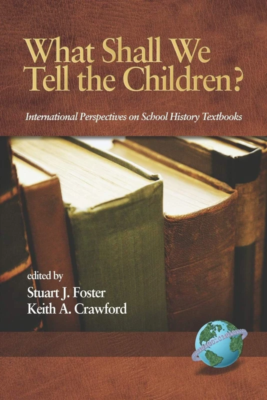 What Shall We Tell the Children?: International Perspectives on School History Textbooks (Research in Curriculum and Instruction) - Image 1