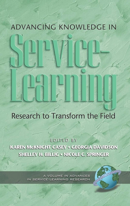 Advancing Knowledge in Service-learning: Research to Transform the Field (Advances in Service-Learning Research)