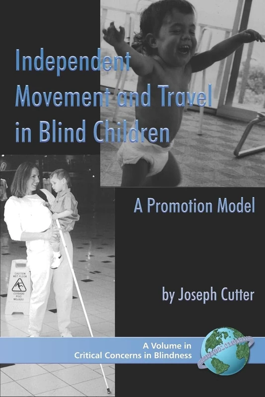 Independent Movement and Travel in Blind Children: A Promotion Model (Critical Concerns in Blindness)