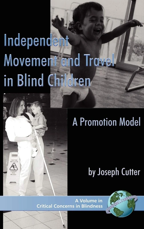 Independent Movement and Travel in Blind Children: A Promotion Model (Critical Concerns in Blindness)