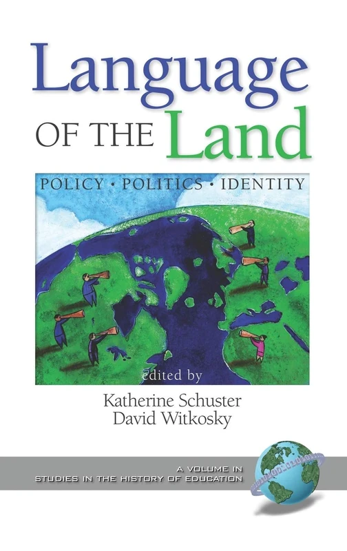 Language of the Land: Policy, Politics, Identity (HC) (Studies in the History of Education)