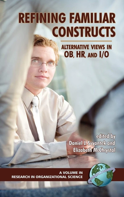 Refining Familiar Constructs: Alternative Views in OB, HR, and I/O (Research in Organizational Science)