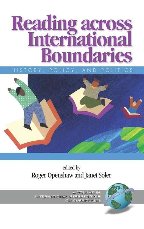 Reading across International Boundaries: History, Policy and Politics (International Perspectives on Curriculum)