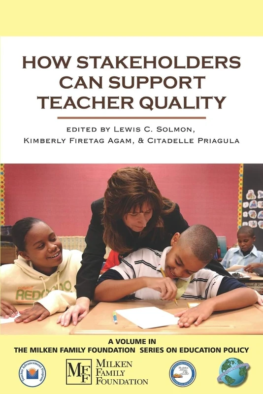 How Stakeholders Can Support Teacher Quality (The Milken Family Foundation Series on Education Policy)
