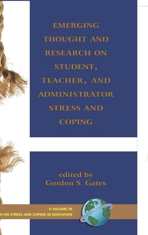 Emerging Thought and Research on Student, Teacher, and Administrator Stress and Coping (Research on Stress & Coping in Education)