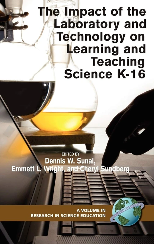 The Impact of the Laboratory and Technology on K-16 Science Learning and Teaching (Research in Science Education)