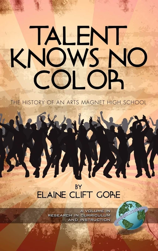 Talent Knows No Color: The History of an Arts Magnet High School (Research in Curriculum and Instruction) - Image 1
