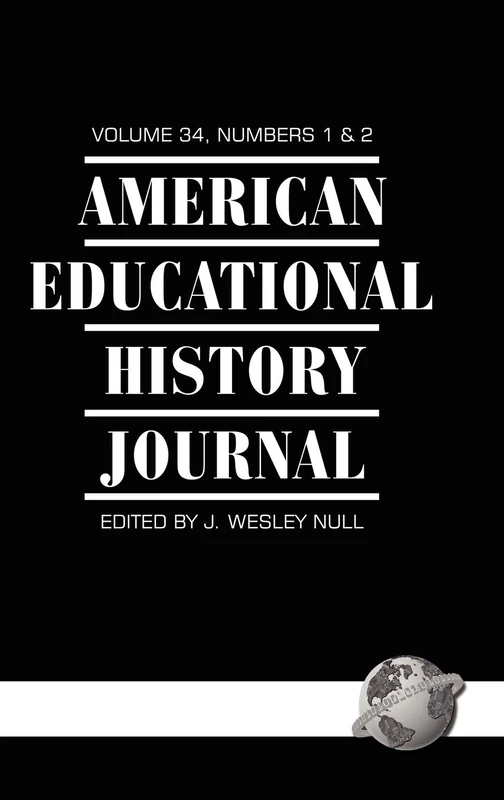 American Educational History Journal: Vol 34, Number 1 & 2 (American Educational History Journal)