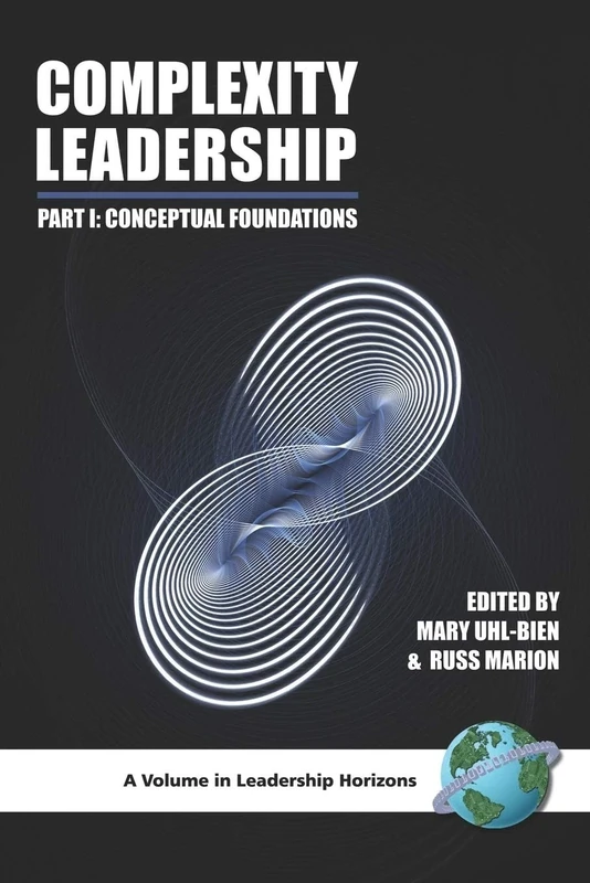 Complexity Leadership: Part 1: Conceptual Foundations (Leadership Horizons)