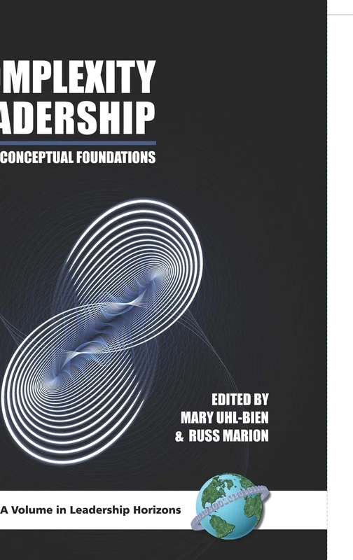 Complexity Leadership: Conceptual Foundations Pt.1 (Leadership Horizons): Part 1: Conceptual Foundations