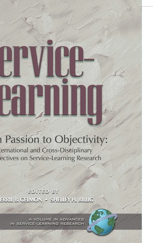 From Passion to Objectivity: International and Cross-disciplinary Perspectives on Service-learning Research (Advances in Service-Learning Research)